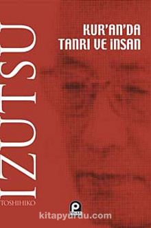 Kur'an'da Tanrı ve İnsan - Toshihiko Izutsu