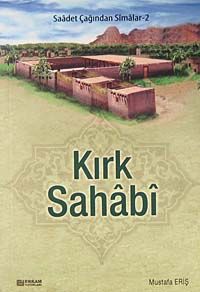 Saadet Çağından Simalar -2 / Kırk Sahabi