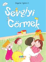 Sevgiyi Görmek / Değerler Eğitimi -1