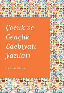 Çocuk ve Gençlik Edebiyatı Yazıları - Prof. Dr. Ali Gültekin