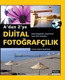 A'dan Z'ye Dijital Fotoğrafçılık
