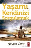 Yaşamı ve Kendinizi Sorgulamak
