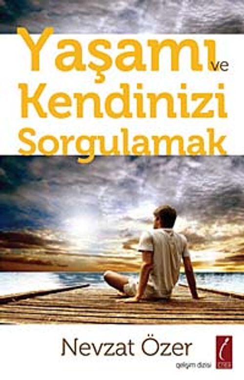 Yaşamı ve Kendinizi Sorgulamak