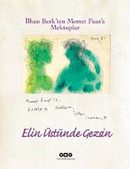 Elin Üstünde Gezsin & İlhan Berk'en Memet Fuat'a Mektuplar