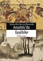Anadolu'da Eyyubiler / Selahaddin Sonrası Dönemde