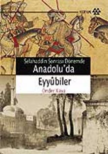 Anadolu'da Eyyubiler / Selahaddin Sonrası Dönemde