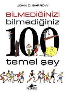 Bilmediğinizi Bilmediğiniz 100 Temel Şey - John D. Barrow