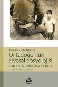 Ortadoğu'nun Siyasal Sosyolojisi & Arap İsyanlarından Önce ve Sonra