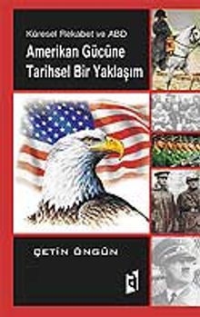 Amerikan Gücüne Tarihsel Bir Yaklaşım / Küresel Rekabet ve ABD
