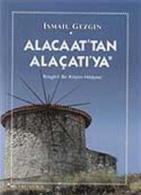 Alacaat'tan Alaçatı'ya / Rüzgarlı Bir Köyün Hikayesi