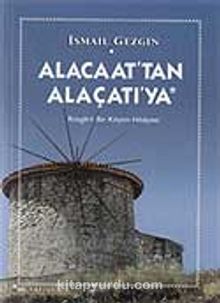 Alacaat'tan Alaçatı'ya / Rüzgarlı Bir Köyün Hikayesi - Prof.Dr. İsmail Gezgin