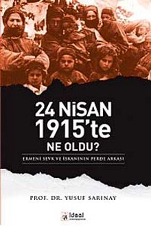 24 Nisan 1915'te Ne Oldu? & Ermeni Sevk ve İskanının Perde Arkası