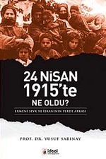 24 Nisan 1915'te Ne Oldu? & Ermeni Sevk ve İskanının Perde Arkası