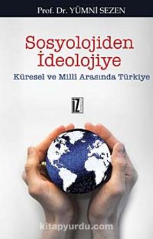 Sosyolojiden İdeolojiye & Küresel ve Milli Arasında Türkiye