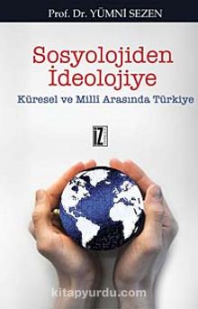 Sosyolojiden İdeolojiye & Küresel ve Milli Arasında Türkiye - Prof. Dr. Yümni Sezen