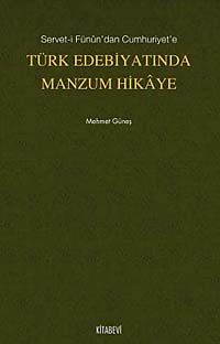 Servet-i Fünun'dan Cumhuriyet'e Türk Edebiyatında Manzum Hikaye