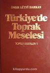 Türkiye'de Toprak Meselesi / Toplu Eserleri 1