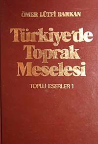 Türkiye'de Toprak Meselesi / Toplu Eserleri 1