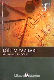 Eğitim Yazıları - Mustafa İslamoğlu