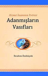 Hizmet İnsanının Portresi Adanmışların Vasıfları (Gençliğin El Kitabı -3)