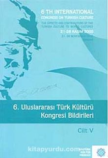 6.Uluslararası Türk Kültürü Kongresi Bildirileri / Cilt V