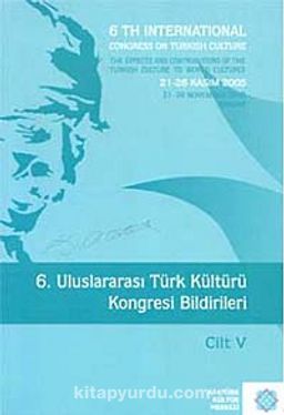 6.Uluslararası Türk Kültürü Kongresi Bildirileri / Cilt V