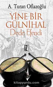 Yine Bir Gülnihal Dede Efendi - A. Turan Oflazoğlu
