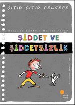 Şiddet ve Şiddetsizlik / Çıtır Çıtır Felsefe (22. Kitap)