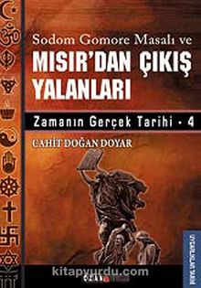Sodom Gomere Masalı ve Mısır'dan Çıkış Yalanları & Zamanın Gerçek Tarihi -4 - Cahit Doğan Doyar