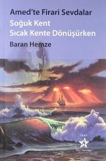 Amed'te Firari Sevdalar & Soğuk Kent Sıcak Kente Dönüşürken