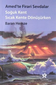 Amed'te Firari Sevdalar & Soğuk Kent Sıcak Kente Dönüşürken