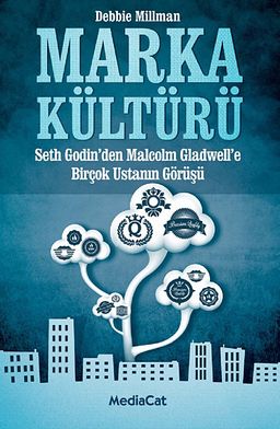 Marka Kültürü & Seth Godin'den Malcolm Cladwell'e Birçok Ustanın Görüşü