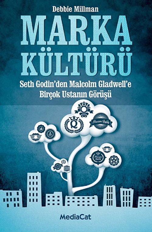Marka Kültürü & Seth Godin'den Malcolm Cladwell'e Birçok Ustanın Görüşü