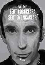 Sert Çocuklara Sert Oyuncaklar - Seçme Öyküler