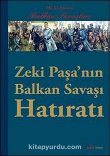 Zeki Paşa'nın Balkan Hatıratı - Zeki Paşa