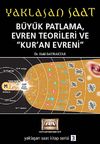B&uuml;y&uuml;k Patlama, Evren Teorileri ve Kur'an Evreni