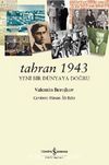 Tahran 1943 & Yeni Bir Dünyaya Doğru