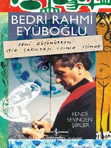 Bedri Rahmi Eyüboğlu - Kendi Sesinden Şiirler (Kitap+CD) & Seni Düşünürken Bir Çakıltaşı Isınır İçimde - Bedri Rahmi Eyüboğlu