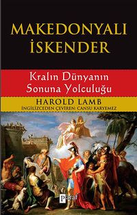 Makedonyalı İskender & Kralın Dünyanın Sonuna Yolculuğu