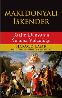 Makedonyalı İskender & Kralın Dünyanın Sonuna Yolculuğu