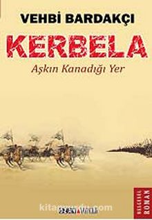 Kerbela & Aşkın Kanadığı Yer - Vehbi Bardakçı