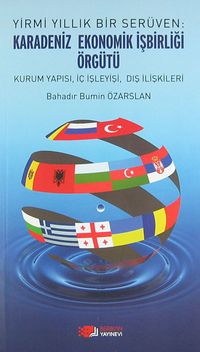 Yirmi Yıllık Bir Serüven: Karadeniz Ekonomik İşbirliği Örgütü & Kurum, Yapısı, İç İşleyişi, Dış İlişkileri
