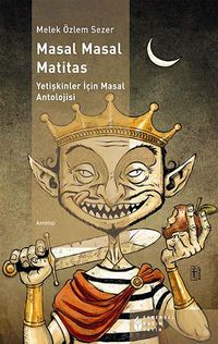 Masal Masal Matitas & Yetişkinler İçin Masal Antolojisi