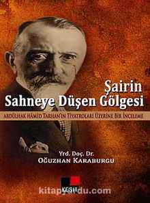 Şairin Sahneye Düşen Gölgesi - Oğuzhan Karaburgu