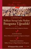 Balkan Savaşı'nda Neden Bozguna Uğradık?