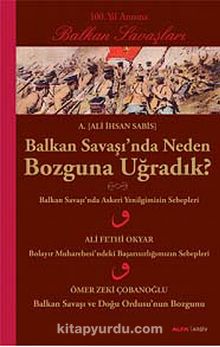 Balkan Savaşı'nda Neden Bozguna Uğradık? - Ali İhsan Sabis