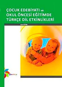 Çocuk Edebiyatı ve Okul Öncesi Eğitimde Türkçe Dil Etkinlikleri