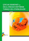 &Ccedil;ocuk Edebiyatı ve Okul &Ouml;ncesi Eğitimde T&uuml;rk&ccedil;e Dil Etkinlikleri