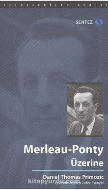 Merleau Ponty Üzerine - Daniel Thomas Primozic