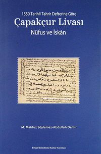 1550 Tarihli Tahrir Defterine Göre Çapakçur Livası Nüfus ve İskan (2-G-1)
